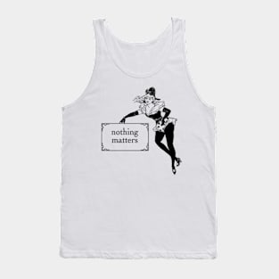 Nothing Matters Tank Top